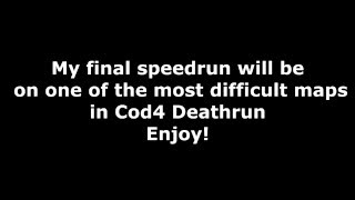My Final Cod4 Deathrun Speedrun :(