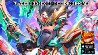 Flash Heroes: Three Kingdoms Gameplay - Official Launch RPG Game iOS Android