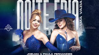 Joelma Feat Paula Fernandes  Noite Fria Cama Vazia fanmade