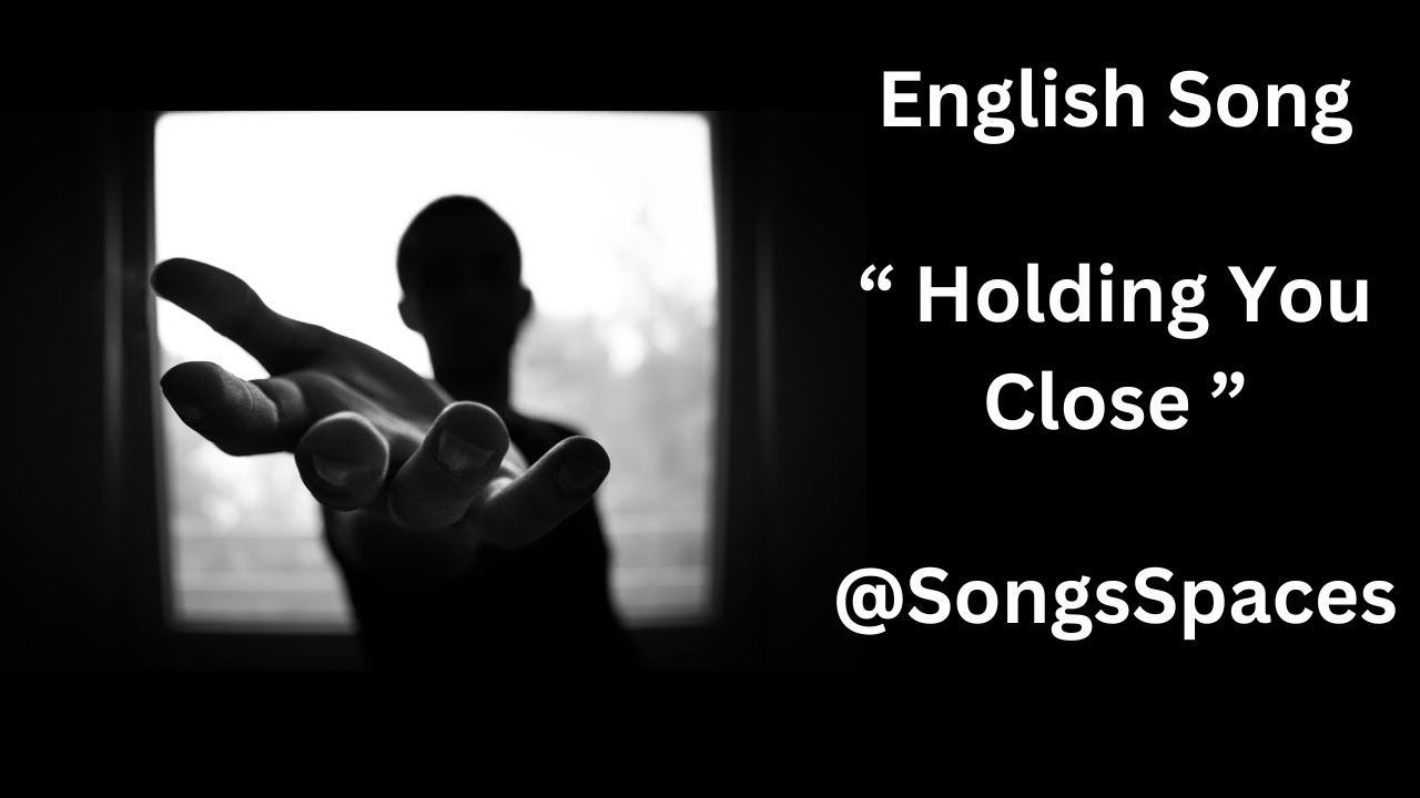A Romantic English Song On - Holding You Close - Original Song. - YouTube