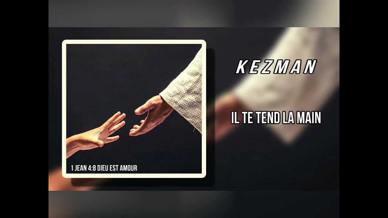 Cantique - Kezman - il te tend la main