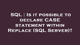 SQL : Is it possible to declare CASE statement within Replace (SQL Server)