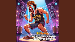 Download Lagu Joged Sambil Nangis, Aku Tetap Eksis!
