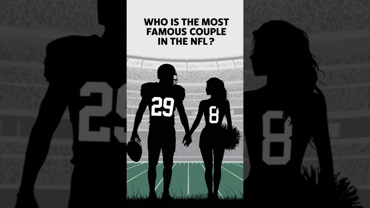 Who is the most famous couple in the NFL? 