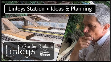 Linleys Station • Ideas and Planning • G Scale Garden Railway development
