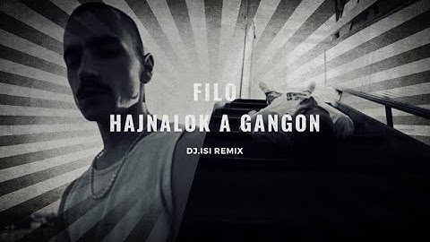 FILO - Hajnalok a Gangon  ( Dj.IsI Remix  )