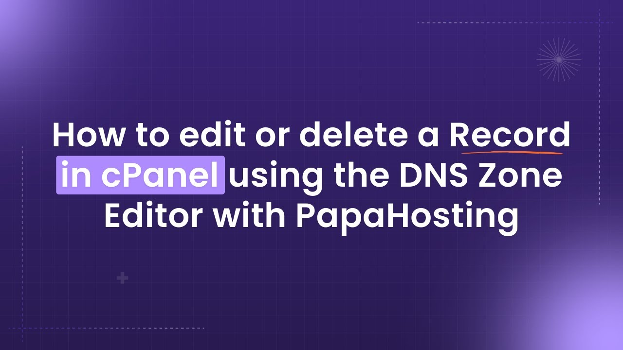 How to edit or delete a Record in cPanel using the DNS Zone Editor with ...