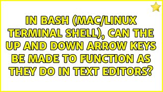 In Bash (Mac/Linux terminal shell), can the up and down arrow keys be made to function as they...