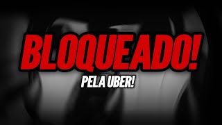 FIM DA LINHA! BLOQUEADO PELA UBER APÓS 37 MIL CORRIDAS E MAIS 10 ANOS! 😑