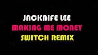 Jacknife Lee - Making Me Money (Switch Remix)