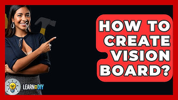 How To Create Vision Board? - LearnToDIY360.com