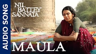 Maula | Full Audio Song | Nil Battey Sannata