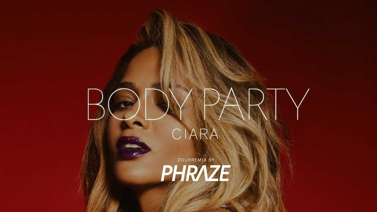 Ciara Body Party Zouk Remix by Phraze YouTube