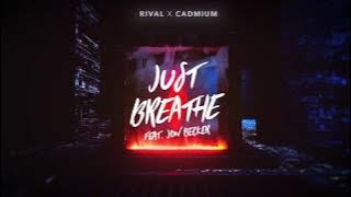 Rival x Cadmium - Just Breathe (ft. Jon Becker)