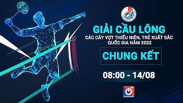 🔴Trực tiếp: Chung kết - Giải các tay vợt thiếu niên, trẻ xuất sắc Quốc gia 2022 - Ngày 14/08