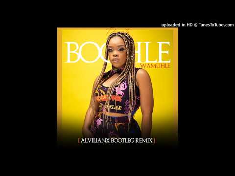 Boohle - Wamuhle (Alvilianx Bootleg Remix )