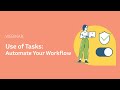 Use of tasks  automate your workflow
