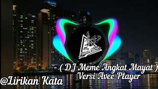 - Lagu ( DJ Meme Angkat Mayat ) - Versi Avee Player