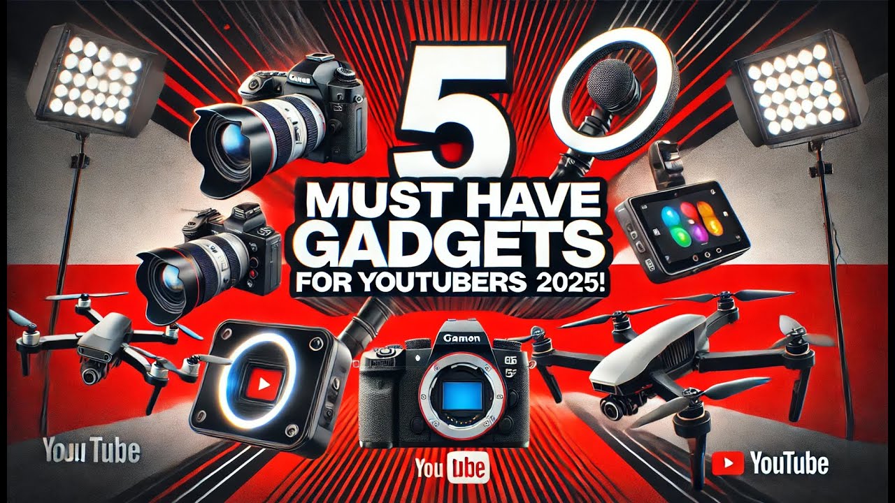 5 MUST HAVE GADGETS FOR YOUTUBERS IN 2025 - YouTube