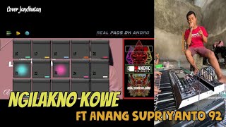 Ngilakno Kowe ft. Anang Supriyanto 92 Keyboard | By Dhanisah
