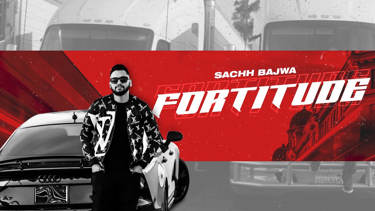 FORTITUDE (Full Video) | Sachh Bajwa | Ellie Musik | New Punjabi Songs 2022