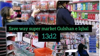 save way super market Gulshan e Iqbal || #block 13d1 #karachi #dailroutinevlog #visit 🤗