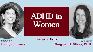 ADHD in Women: Why It’s Missed, Misunderstood & Misdiagnosed | Dr Margaret Sibley | Fempower Health