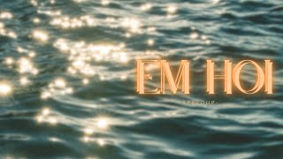 EM HỠI ( spedup version )