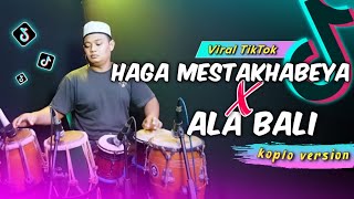 Haga Mestakhabeya ( Habibitak ) x Ala Bali Versi Koplo Again