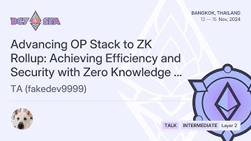 Advancing OP Stack to ZK Rollup: Achieving Efficiency and Security with Zero Knowled... | Devcon SEA