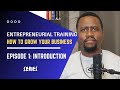 Episode 1 Introduction How To Grow Your Business Entrepreneurial Training Ezekiel Kuhoga Episode 1 Introduction How To Grow Your Business Entrepreneurial Training Ezekiel Kuhoga
