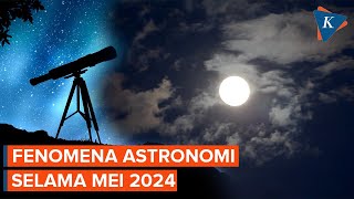 Sederet Fenomena Astronomi pada Mei 2024, Ada Hujan Meteor dan 'Flower Moon'