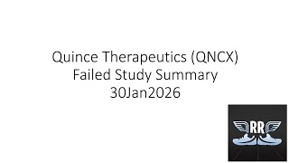 Quince Therapeutics QNCX Failed Study Summary 30Jan2026