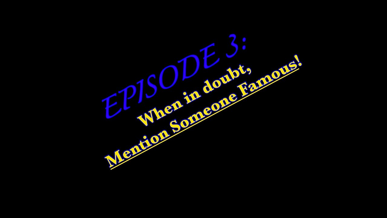 When in Doubt, Mention Someone Famous! (From the David L Jones Playbook)
