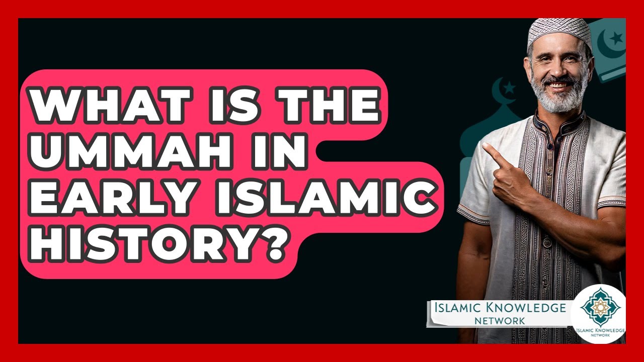 What Is The Ummah In Early Islamic History? - Islamic Knowledge Network