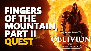 Fingers of the Mountain, Part II The Elder Scrolls IV Oblivion Remastered