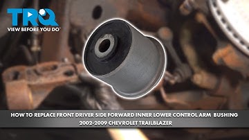 How to Replace Front Left Forward Inner Lower Control Arm Bushing 2002-2007 Chevrolet Trailblazer
