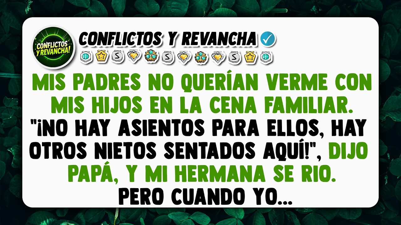 Mis padres no querían verme con mis hijos en la cena familiar. 