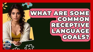 What Are Some Common Receptive Language Goals? - Answers About Autism
