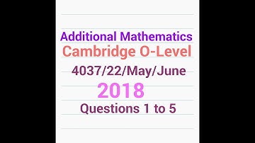 O-Level Add Math QP Solution : 4037/22/MJ/18 Q - 1 to 5 (1 of 3)