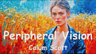 Calum Scott  Peripheral Vision 4ks 