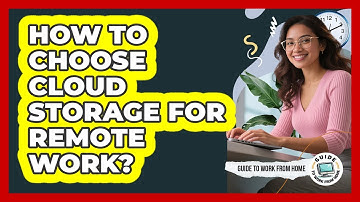 How To Choose Cloud Storage For Remote Work?