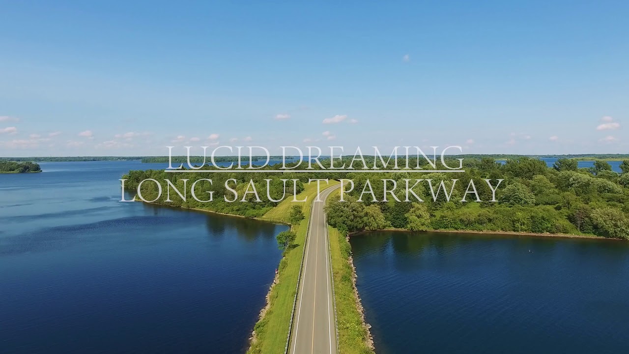 Lucid Dreaming In Long Sault Parkway YouTube