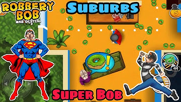 Robbery Bob Hack Suburbs With Super Bob Suit Part 1