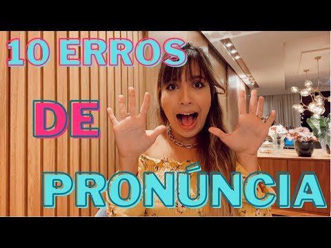 10 ERROS DE PRONÚNCIA QUE OS BRASILEIROS MAIS COMETEM EM INGLÊS