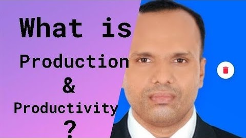 what is production and productivity ? what is difference between production and productivity ?