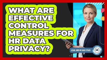 What Are Effective Control Measures For HR Data Privacy?