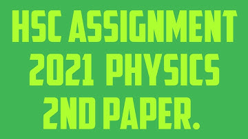 HSC assignment 2021 physics 2nd paper.2nd week.