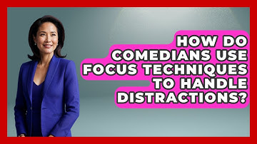 How Do Comedians Use Focus Techniques To Handle Distractions? - Open Mic Manual