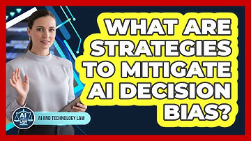 What Are Strategies To Mitigate AI Decision Bias?